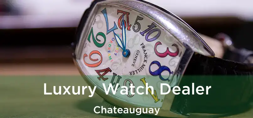  Luxury Watch Dealer Chateauguay