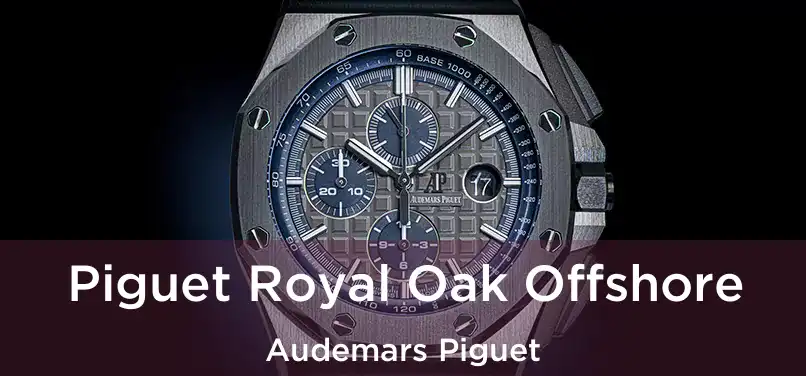  Piguet Royal Oak Offshore Audemars Piguet