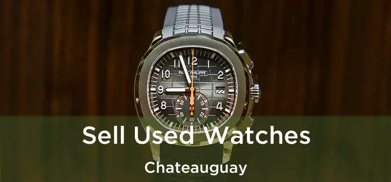  Sell Used Watches Chateauguay